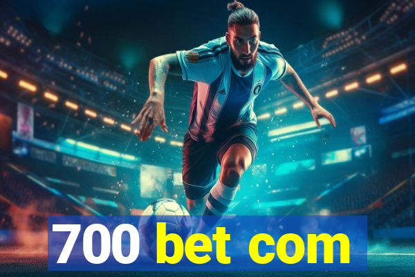 700 bet com